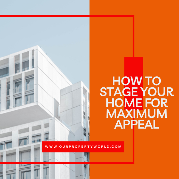 How to Stage Your Home for Maximum Appeal